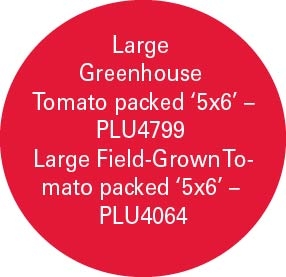 Red sticker with text: Large  Greenhouse  Tomato packed ‘5x6’ – PLU4799  Large Field-Grown To- mato packed ‘5x6’ – PLU4064